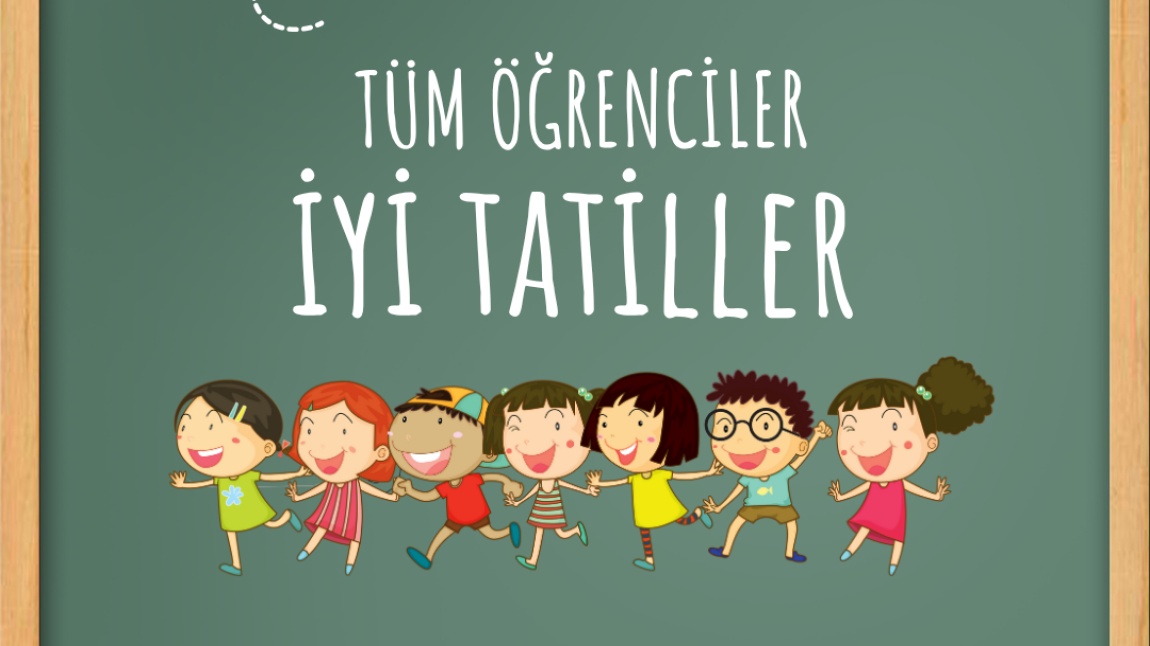 Tüm Öğrenciler İyi Tatiller!